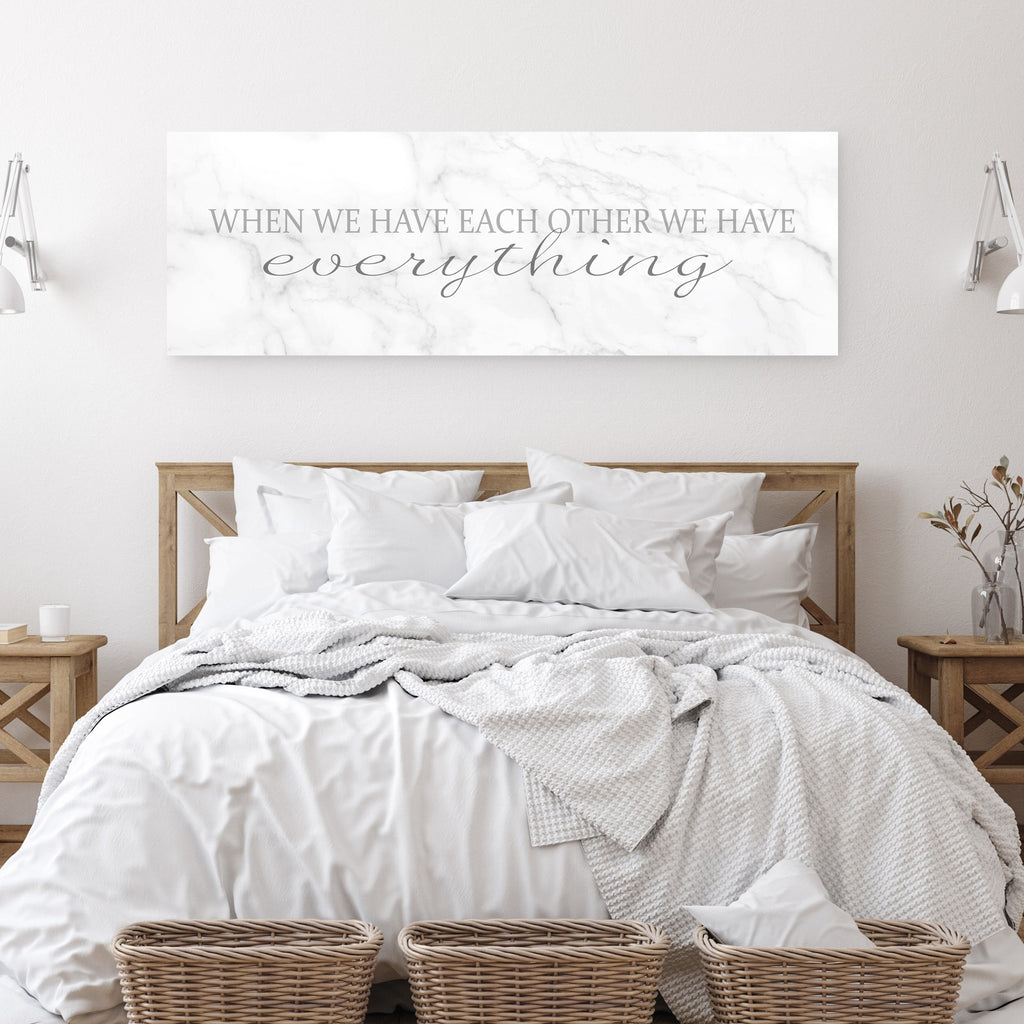 When We Have Each Other We Have Everything Canvas