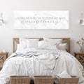 When We Have Each Other We Have Everything Canvas