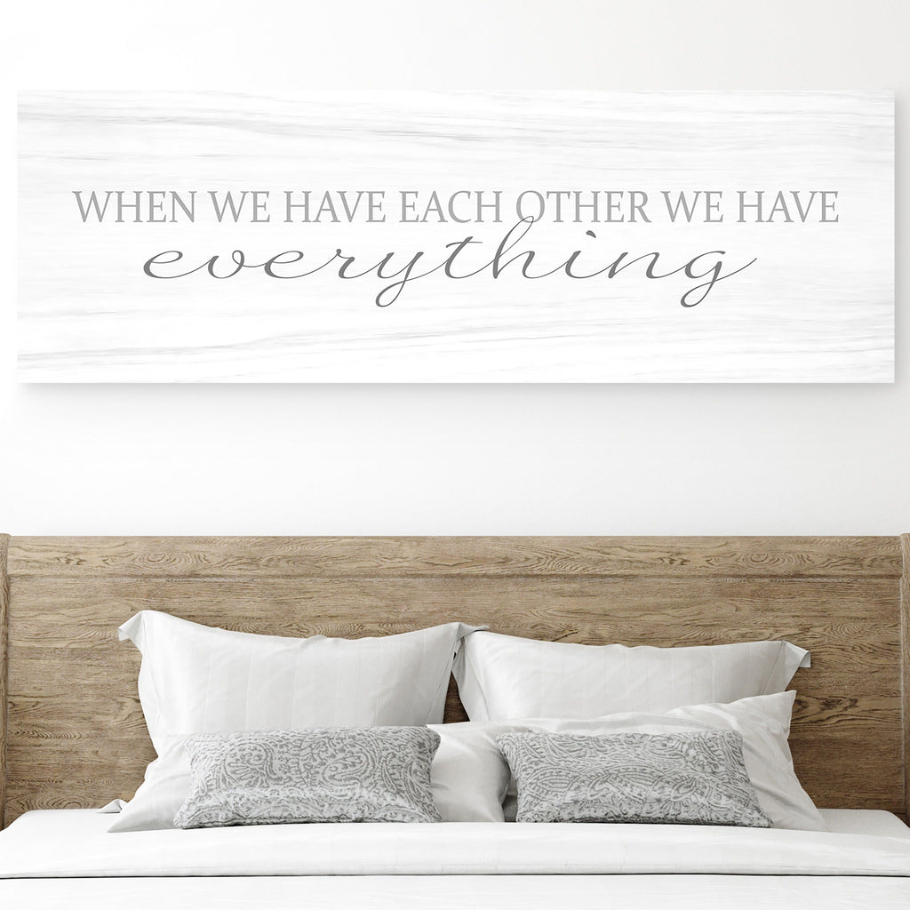 When We Have Each Other We Have Everything Canvas
