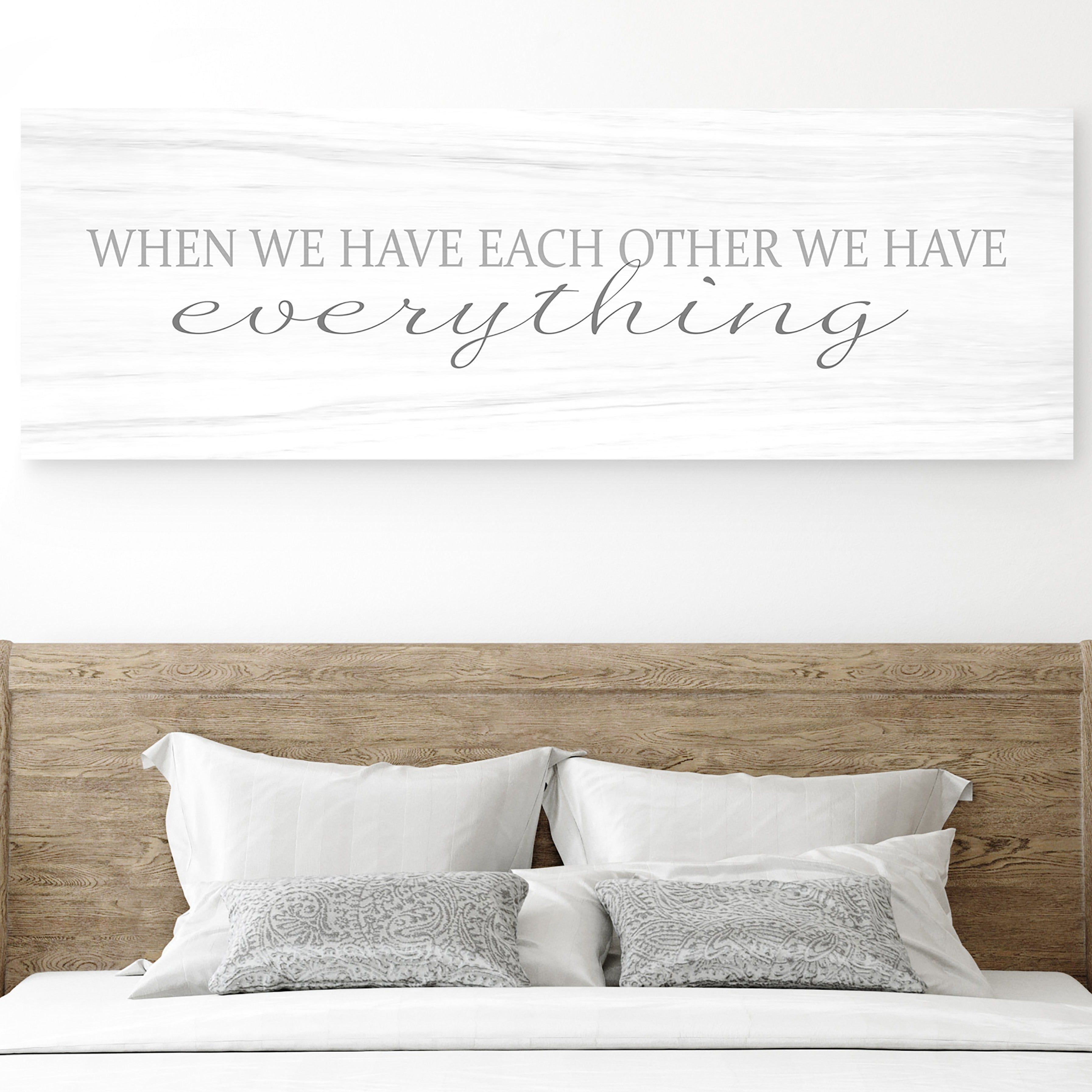 When We Have Each Other We Have Everything Canvas